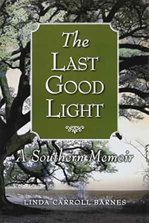 The Last Good Light: A Southern Memoir